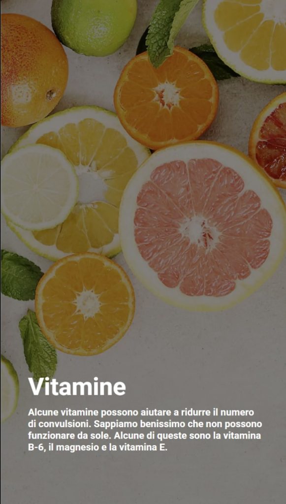 Rimedi naturali contro lepilessia 2 Fette di agrumi colorati disposte su un tavolo. Il testo dice che vitamine come la B6, E ed il magnesio possono aiutare a ridurre il numero di convulsioni.